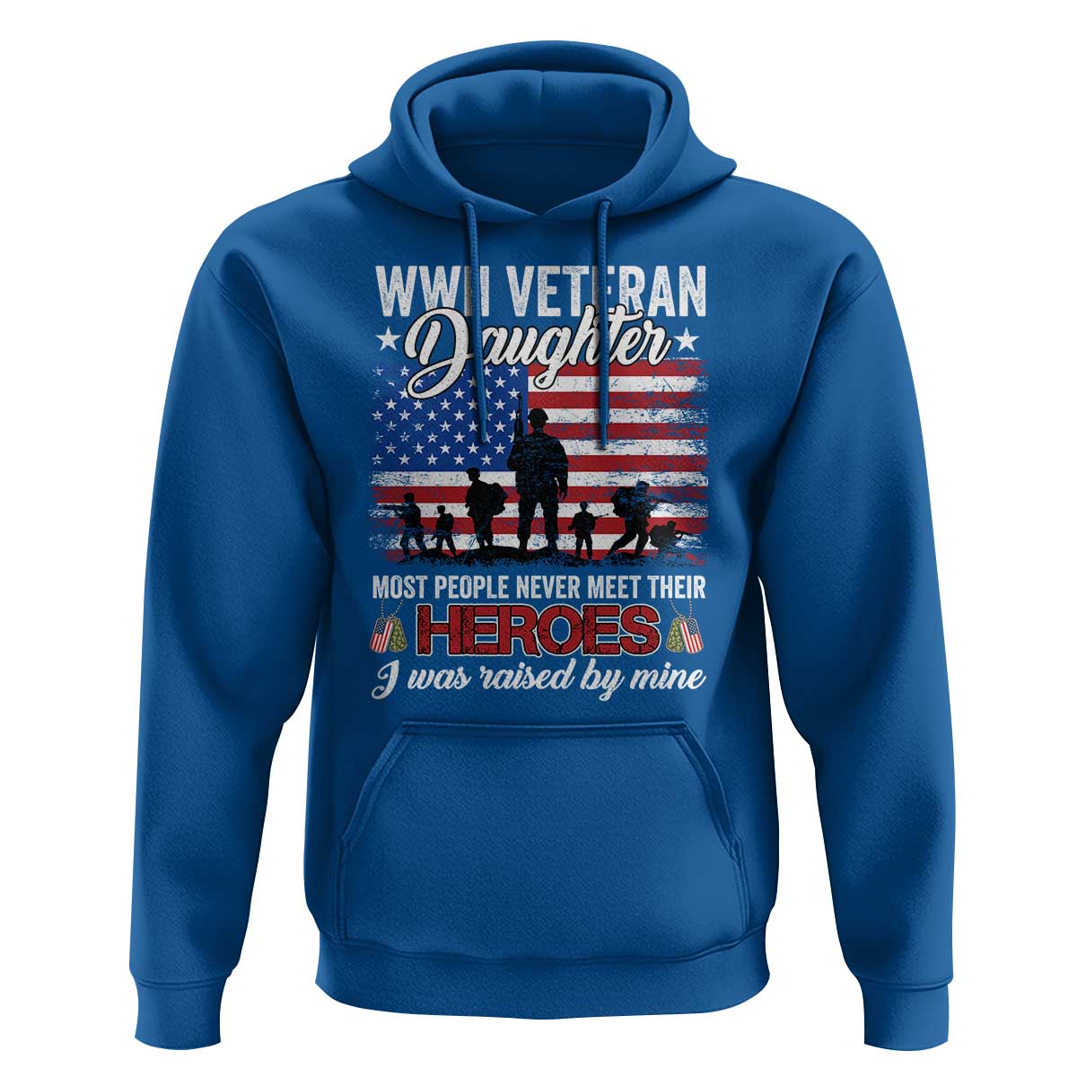 WWII Veteran Daughter Most People Never Meet Their Heroes I Was Raised By Mine Hoodie American Flag - Wonder Print Shop