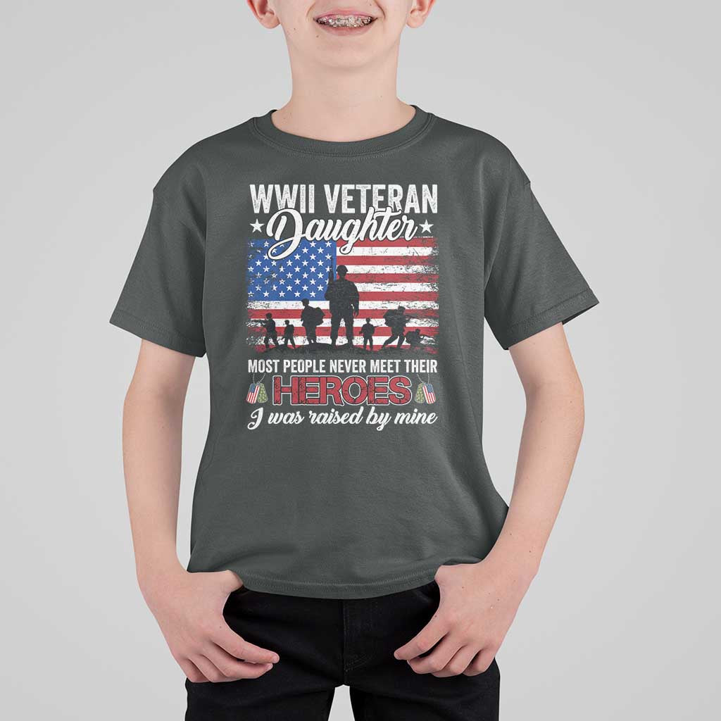WWII Veteran Daughter Most People Never Meet Their Heroes I Was Raised By Mine T Shirt For Kid American Flag - Wonder Print Shop