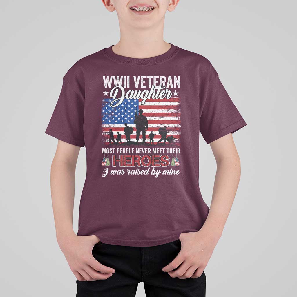 WWII Veteran Daughter Most People Never Meet Their Heroes I Was Raised By Mine T Shirt For Kid American Flag - Wonder Print Shop