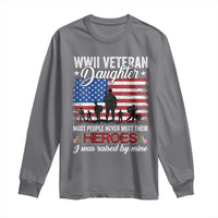 WWII Veteran Daughter Most People Never Meet Their Heroes I Was Raised By Mine Long Sleeve Shirt American Flag - Wonder Print Shop