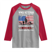 WWII Veteran Daughter Most People Never Meet Their Heroes I Was Raised By Mine Raglan Shirt American Flag - Wonder Print Shop