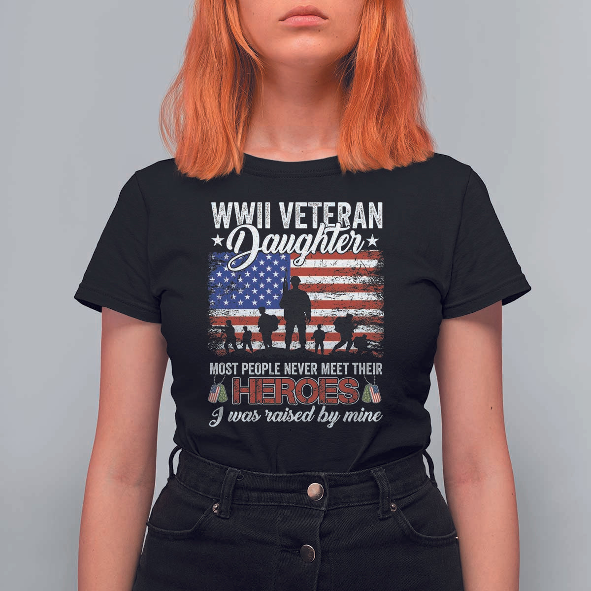 WWII Veteran Daughter Most People Never Meet Their Heroes I Was Raised By Mine T Shirt For Women American Flag - Wonder Print Shop