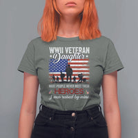 WWII Veteran Daughter Most People Never Meet Their Heroes I Was Raised By Mine T Shirt For Women American Flag - Wonder Print Shop