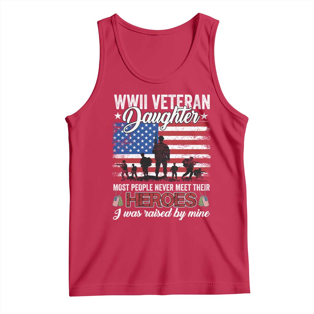 WWII Veteran Daughter Most People Never Meet Their Heroes I Was Raised By Mine Tank Top American Flag - Wonder Print Shop