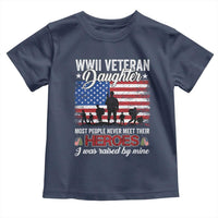 WWII Veteran Daughter Most People Never Meet Their Heroes I Was Raised By Mine Toddler T Shirt American Flag - Wonder Print Shop