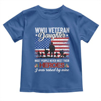 WWII Veteran Daughter Most People Never Meet Their Heroes I Was Raised By Mine Toddler T Shirt American Flag - Wonder Print Shop