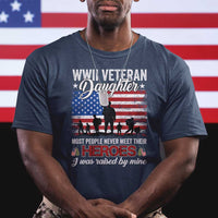 WWII Veteran Daughter Most People Never Meet Their Heroes I Was Raised By Mine T Shirt American Flag TS11