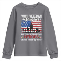 WWII Veteran Daughter Most People Never Meet Their Heroes I Was Raised By Mine Youth Sweatshirt American Flag - Wonder Print Shop
