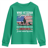 WWII Veteran Daughter Most People Never Meet Their Heroes I Was Raised By Mine Youth Sweatshirt American Flag - Wonder Print Shop