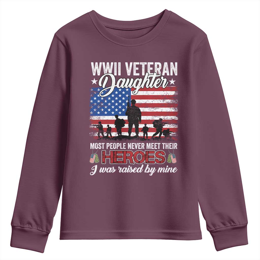 WWII Veteran Daughter Most People Never Meet Their Heroes I Was Raised By Mine Youth Sweatshirt American Flag - Wonder Print Shop