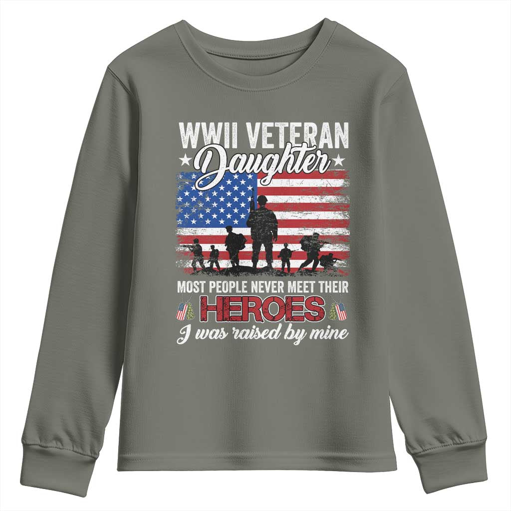 WWII Veteran Daughter Most People Never Meet Their Heroes I Was Raised By Mine Youth Sweatshirt American Flag - Wonder Print Shop