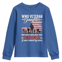 WWII Veteran Daughter Most People Never Meet Their Heroes I Was Raised By Mine Youth Sweatshirt American Flag - Wonder Print Shop