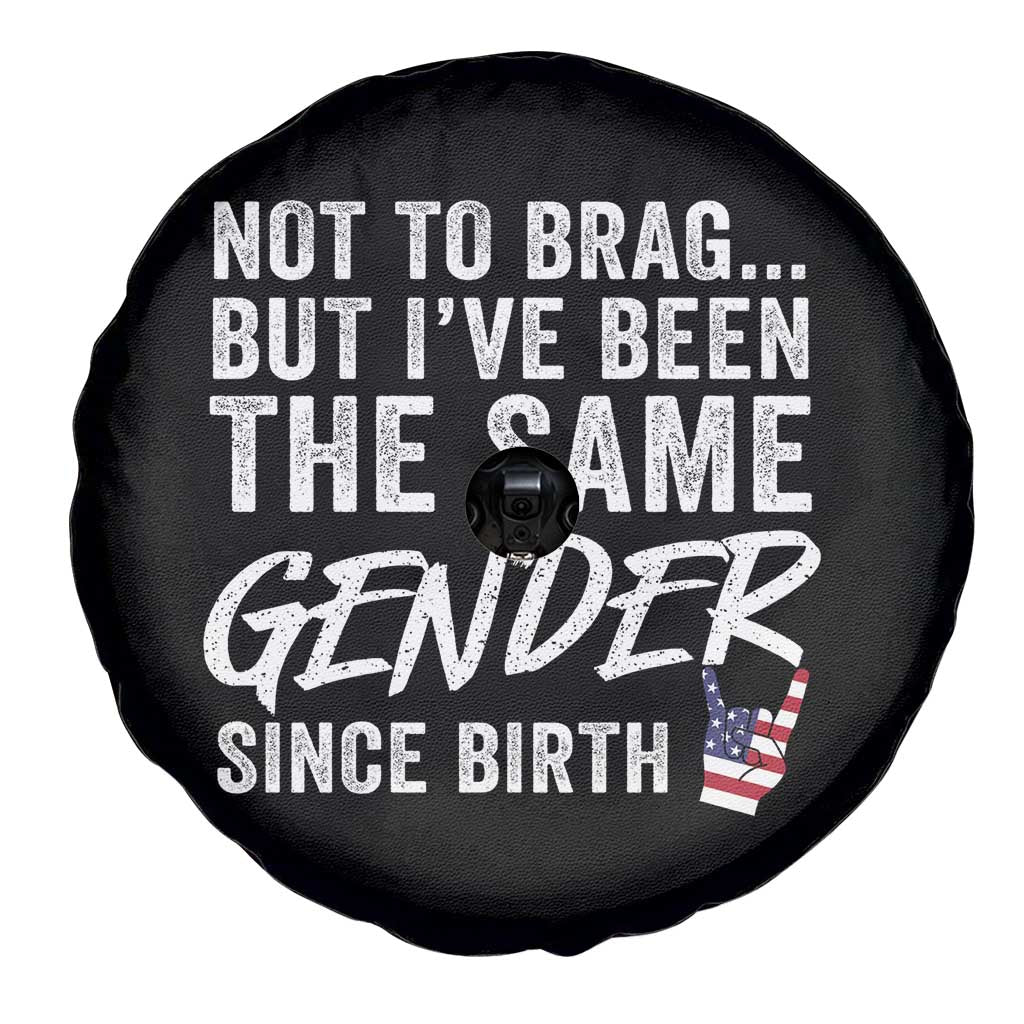 Not to Brag But I Have Been The Same Gender Since Birth Spare Tire Cover