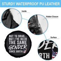 Not to Brag But I Have Been The Same Gender Since Birth Spare Tire Cover