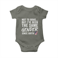 Not to Brag But I Have Been The Same Gender Since Birth Baby Onesie