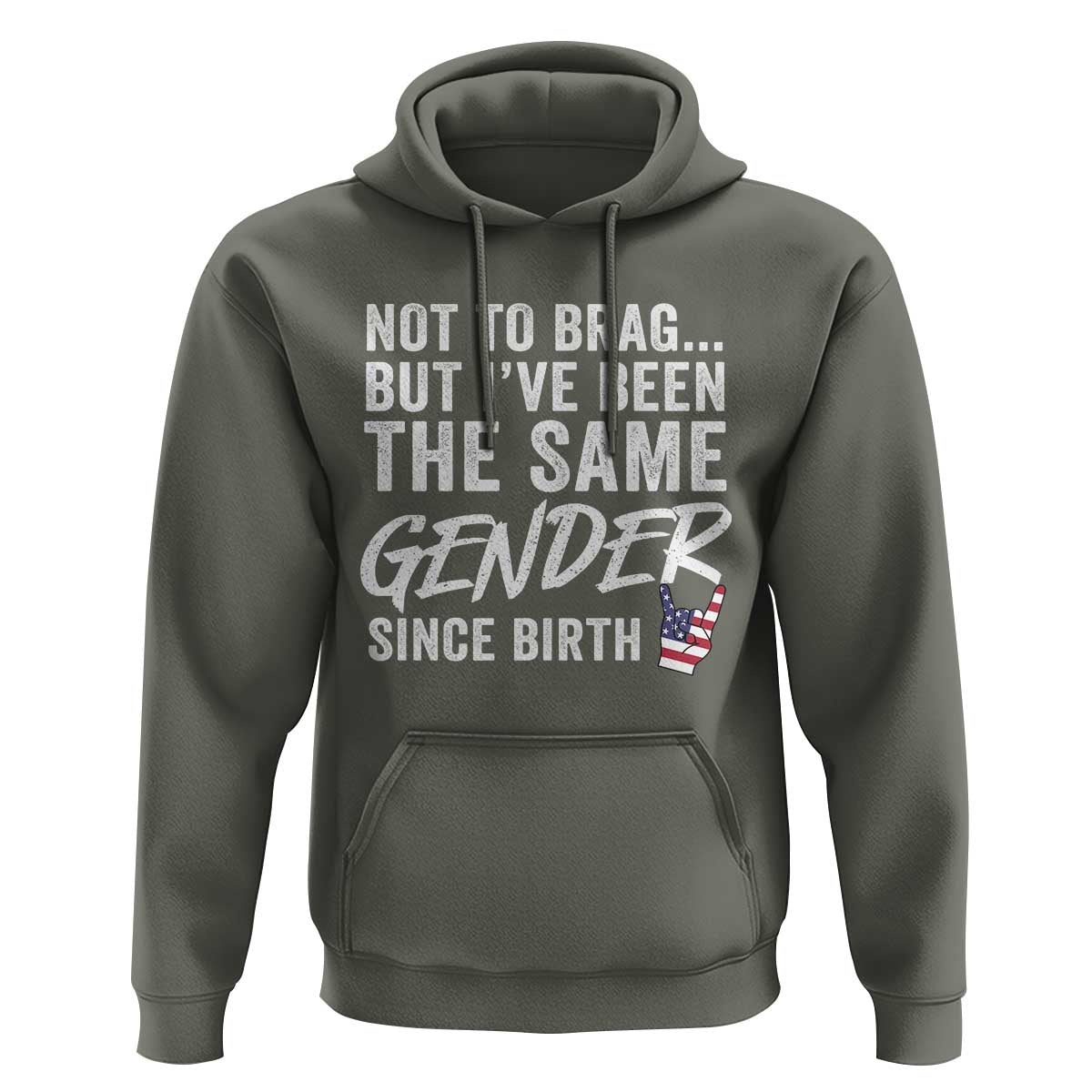 Not to Brag But I Have Been The Same Gender Since Birth Hoodie