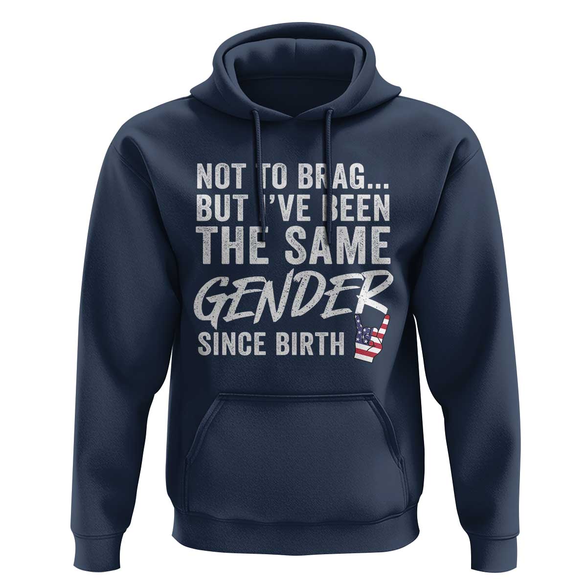 Not to Brag But I Have Been The Same Gender Since Birth Hoodie
