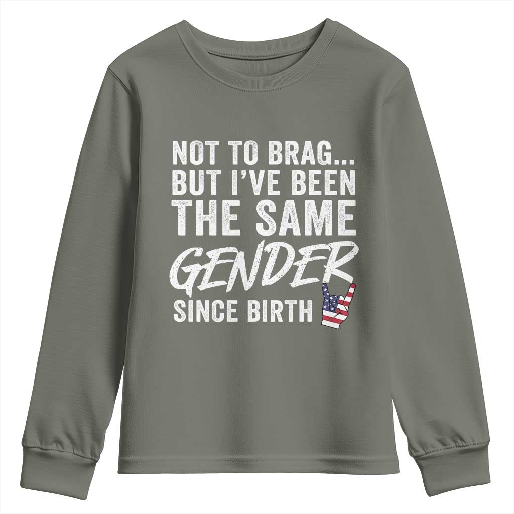 Not to Brag But I Have Been The Same Gender Since Birth Youth Sweatshirt