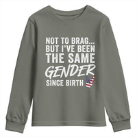 Not to Brag But I Have Been The Same Gender Since Birth Youth Sweatshirt