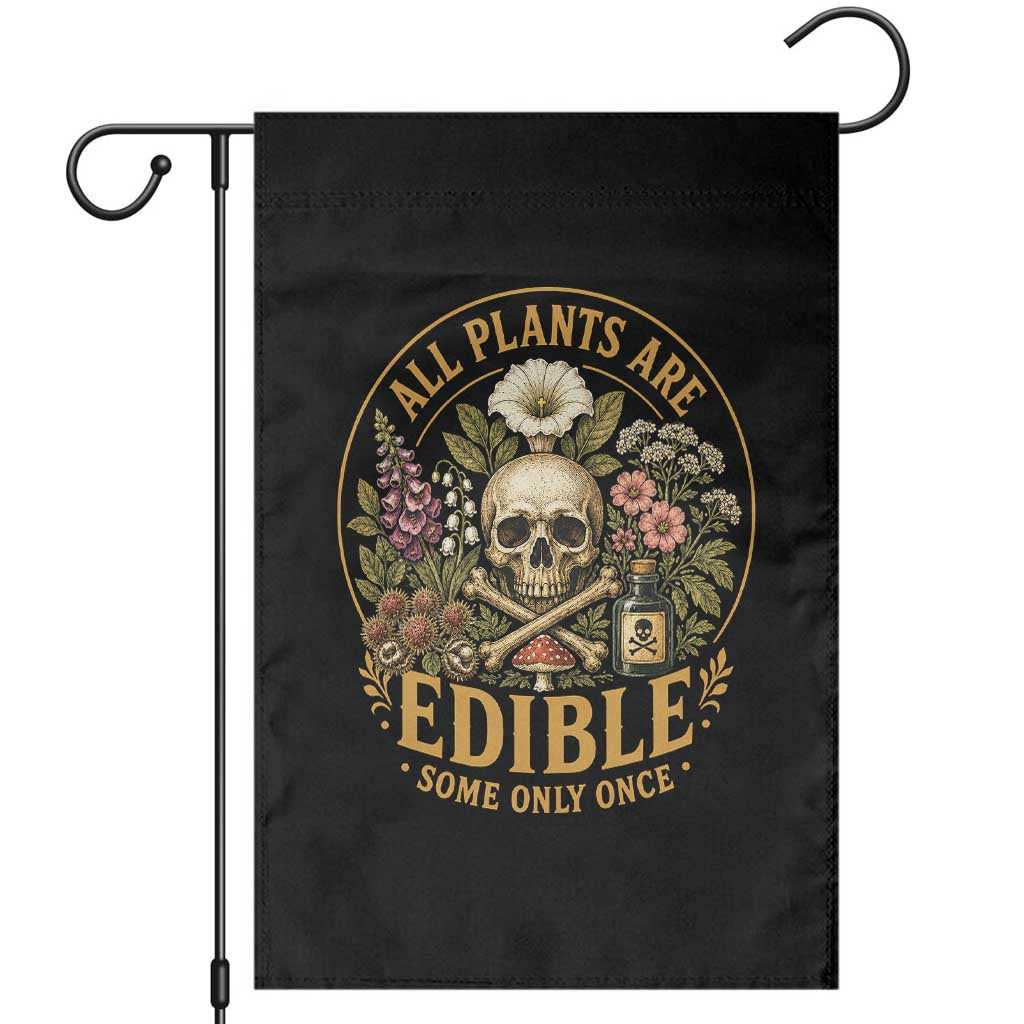 All Plants Are Edible Some Only Once Garden Flag Funny Botany Gardeners