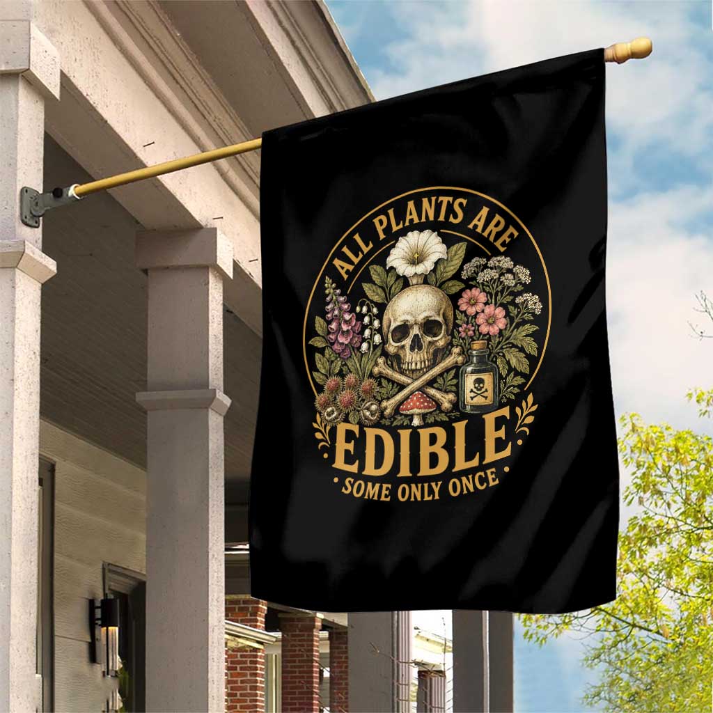 All Plants Are Edible Some Only Once Garden Flag Funny Botany Gardeners