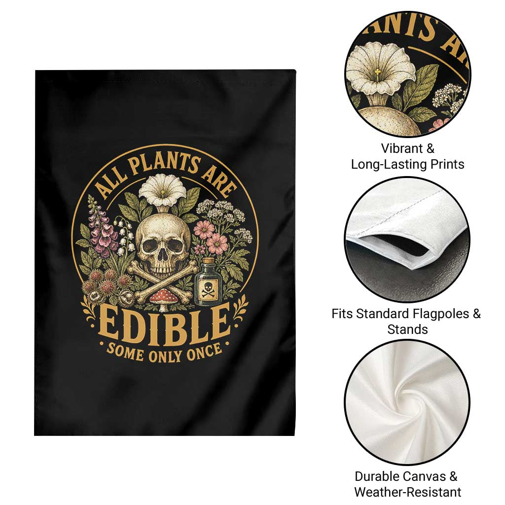 All Plants Are Edible Some Only Once Garden Flag Funny Botany Gardeners