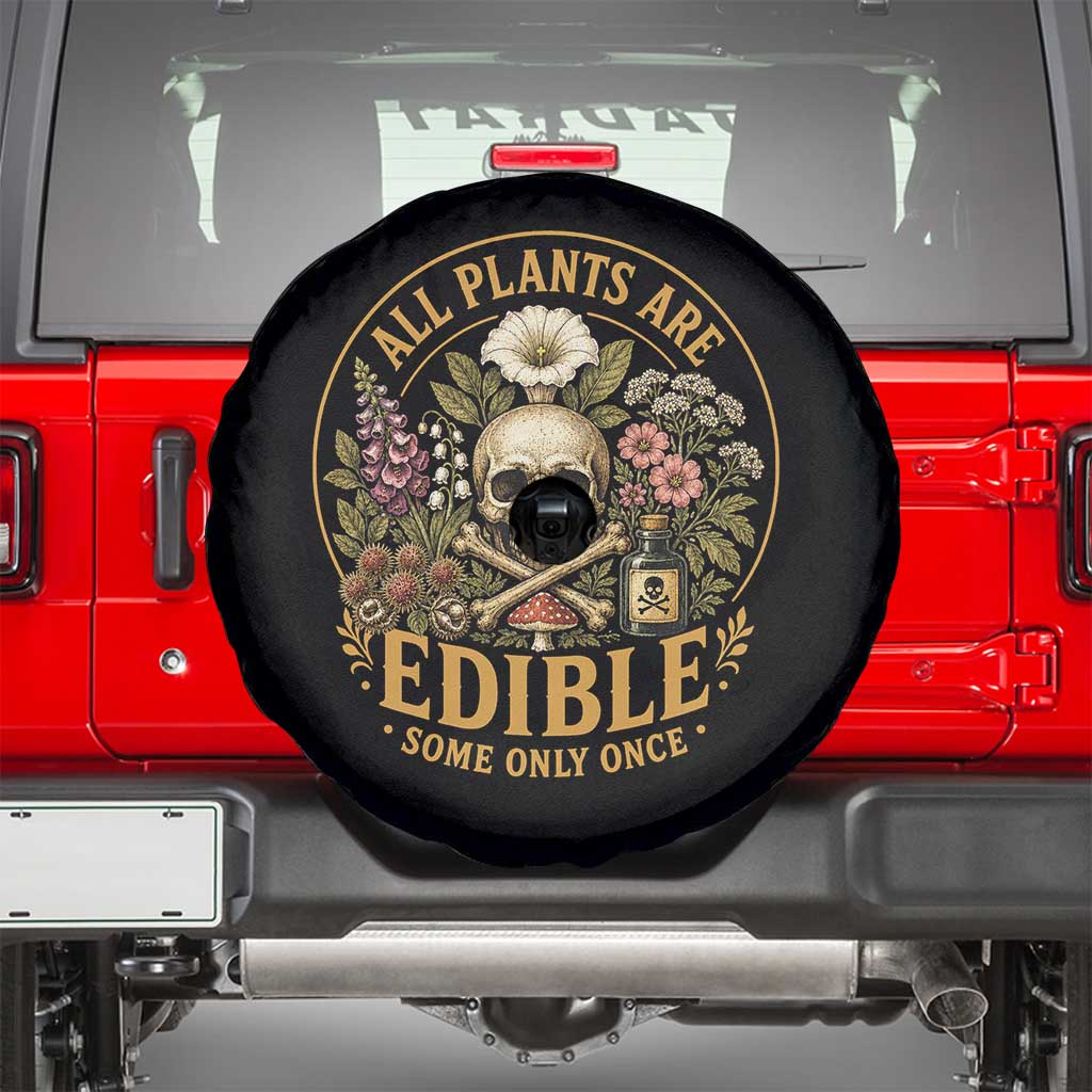 All Plants Are Edible Some Only Once Spare Tire Cover Funny Botany Gardeners