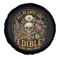 All Plants Are Edible Some Only Once Spare Tire Cover Funny Botany Gardeners