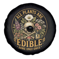 All Plants Are Edible Some Only Once Spare Tire Cover Funny Botany Gardeners