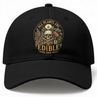 All Plants Are Edible Some Only Once Baseball Cap Funny Botany Gardeners