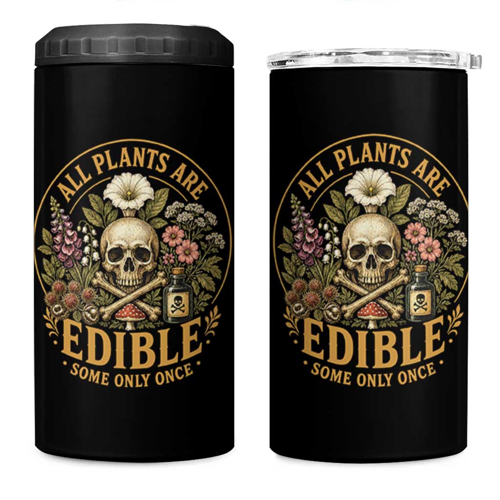 All Plants Are Edible Some Only Once 4 in 1 Can Cooler Tumbler Funny Botany Gardeners