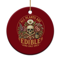 All Plants Are Edible Some Only Once Ceramic Ornament Funny Botany Gardeners