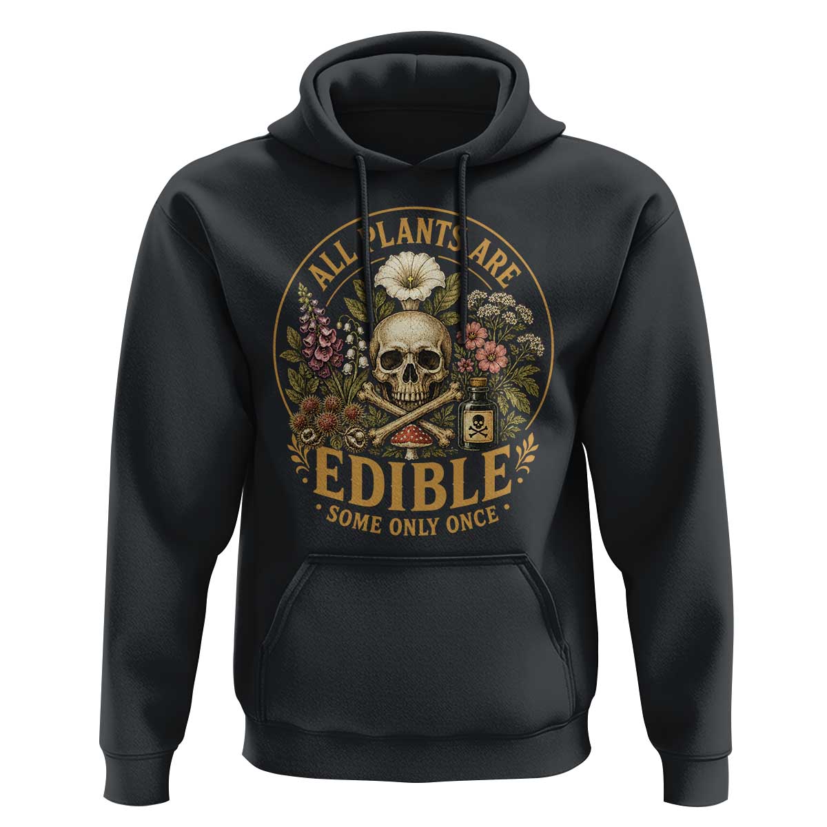 All Plants Are Edible Some Only Once Hoodie Funny Botany Gardeners