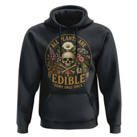 All Plants Are Edible Some Only Once Hoodie Funny Botany Gardeners