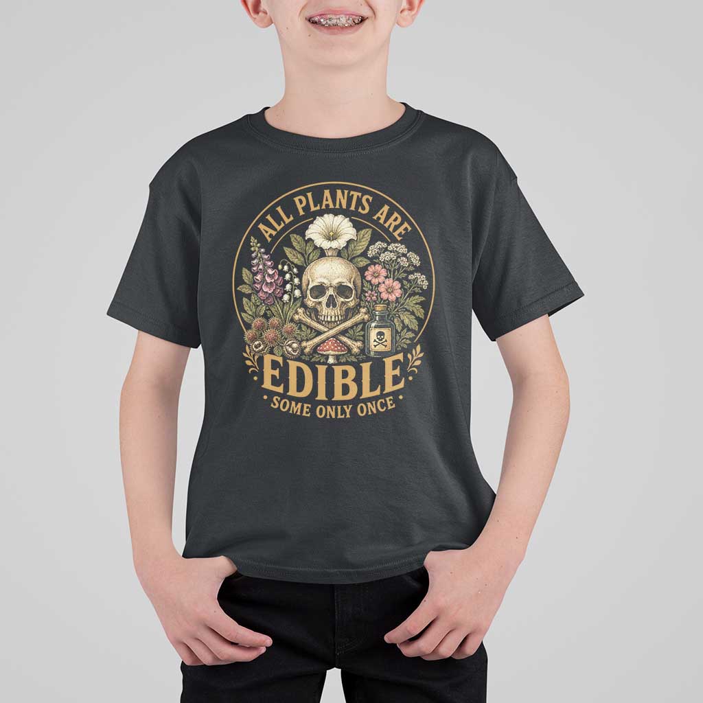All Plants Are Edible Some Only Once T Shirt For Kid Funny Botany Gardeners