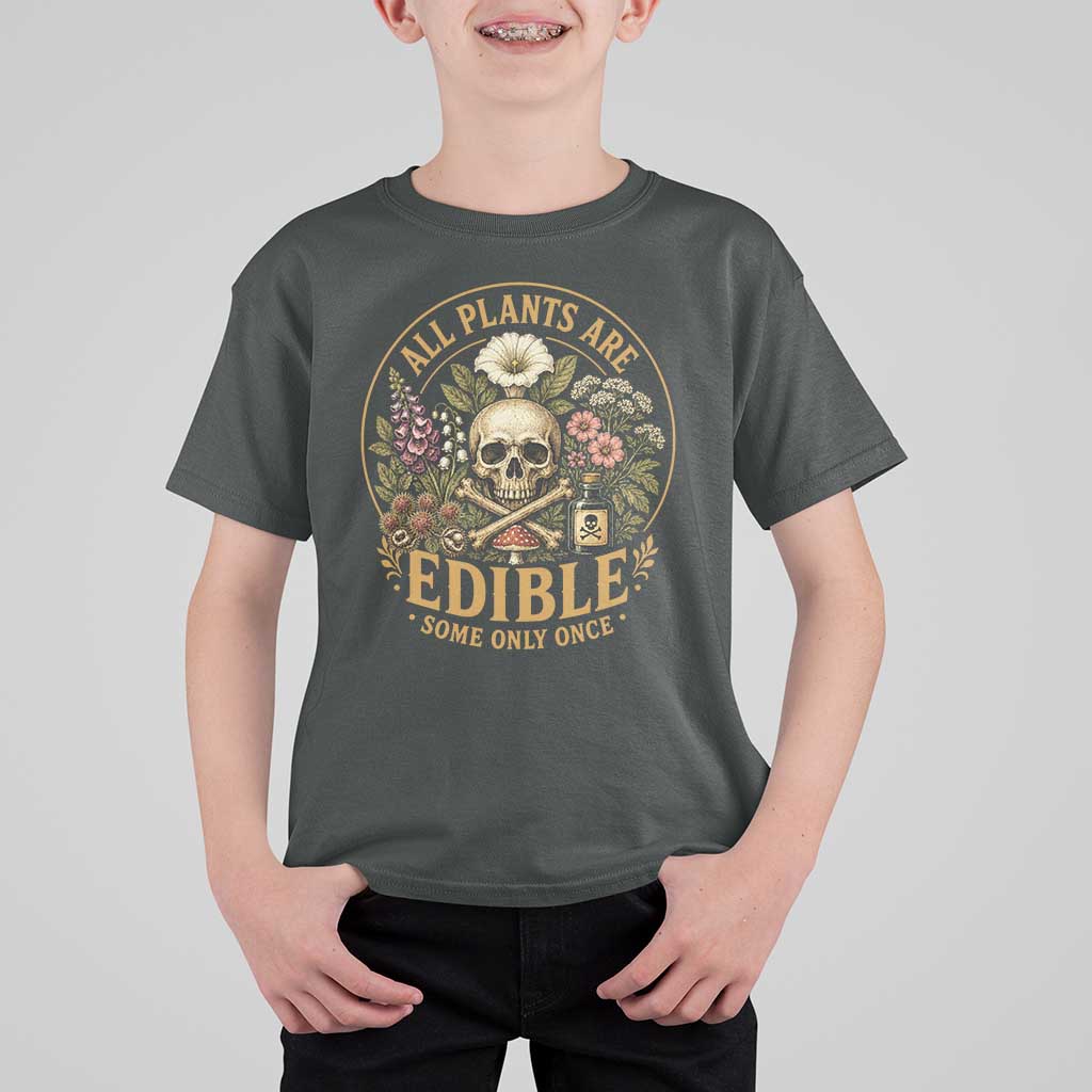 All Plants Are Edible Some Only Once T Shirt For Kid Funny Botany Gardeners