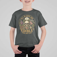 All Plants Are Edible Some Only Once T Shirt For Kid Funny Botany Gardeners