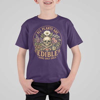 All Plants Are Edible Some Only Once T Shirt For Kid Funny Botany Gardeners