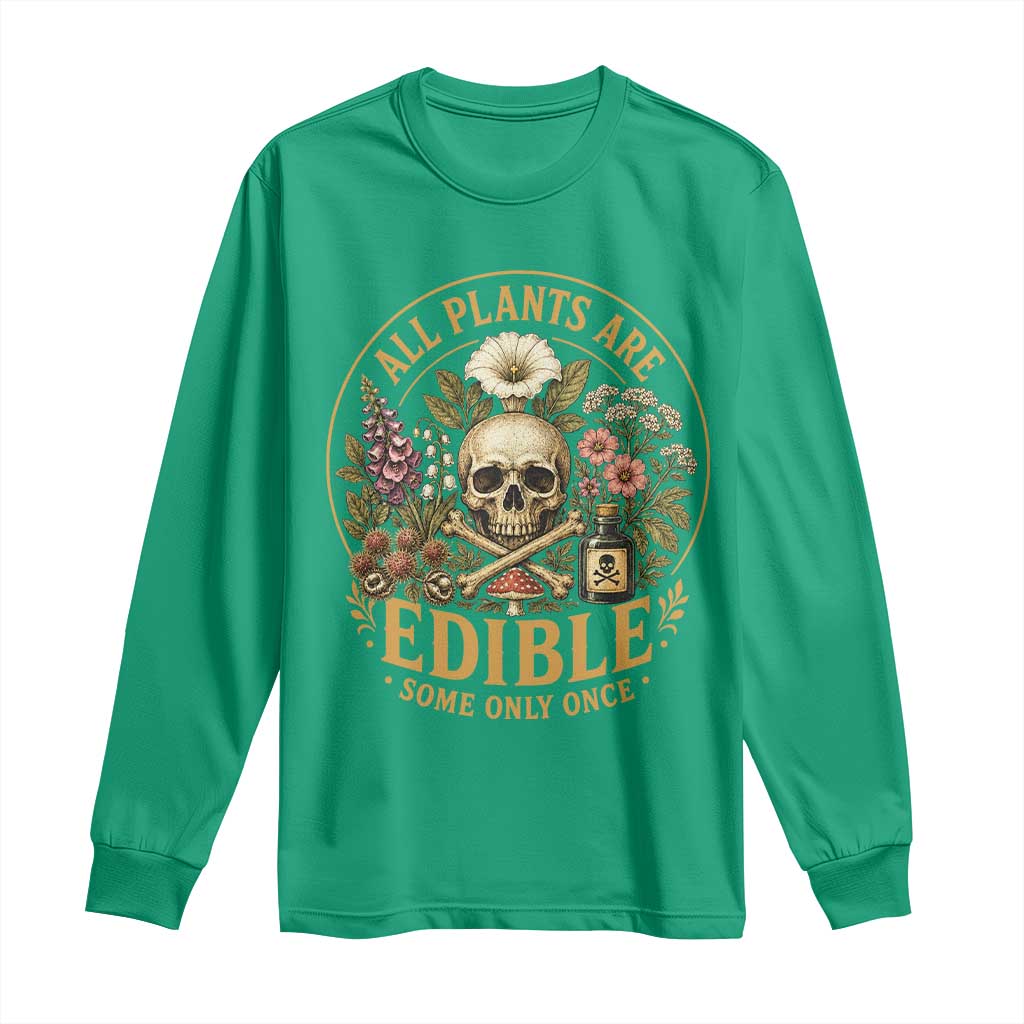 All Plants Are Edible Some Only Once Long Sleeve Shirt Funny Botany Gardeners