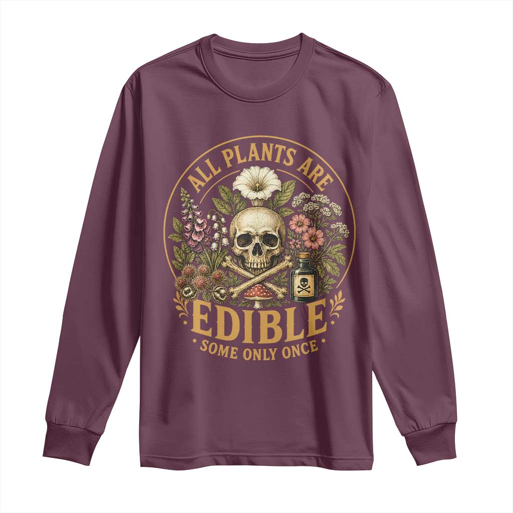 All Plants Are Edible Some Only Once Long Sleeve Shirt Funny Botany Gardeners