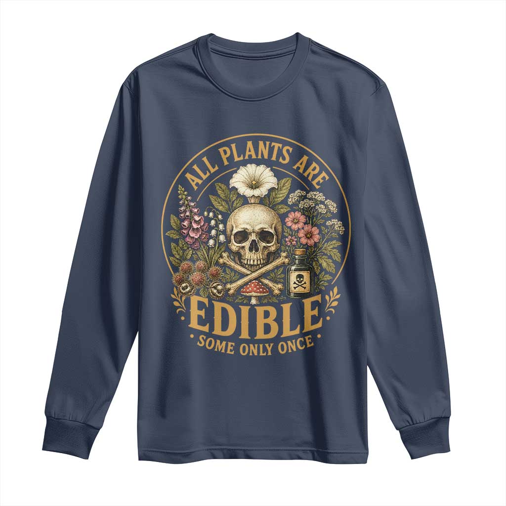All Plants Are Edible Some Only Once Long Sleeve Shirt Funny Botany Gardeners