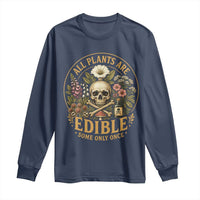 All Plants Are Edible Some Only Once Long Sleeve Shirt Funny Botany Gardeners