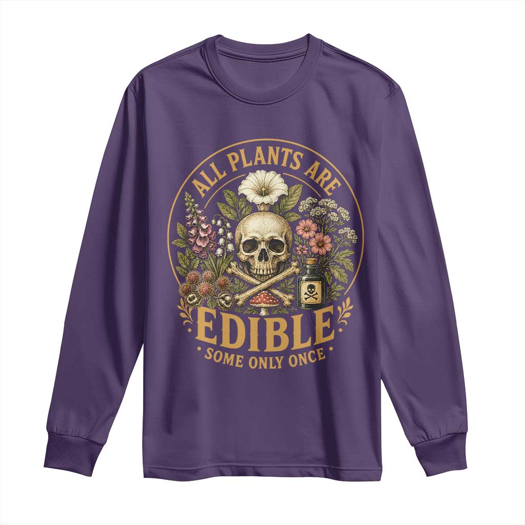 All Plants Are Edible Some Only Once Long Sleeve Shirt Funny Botany Gardeners