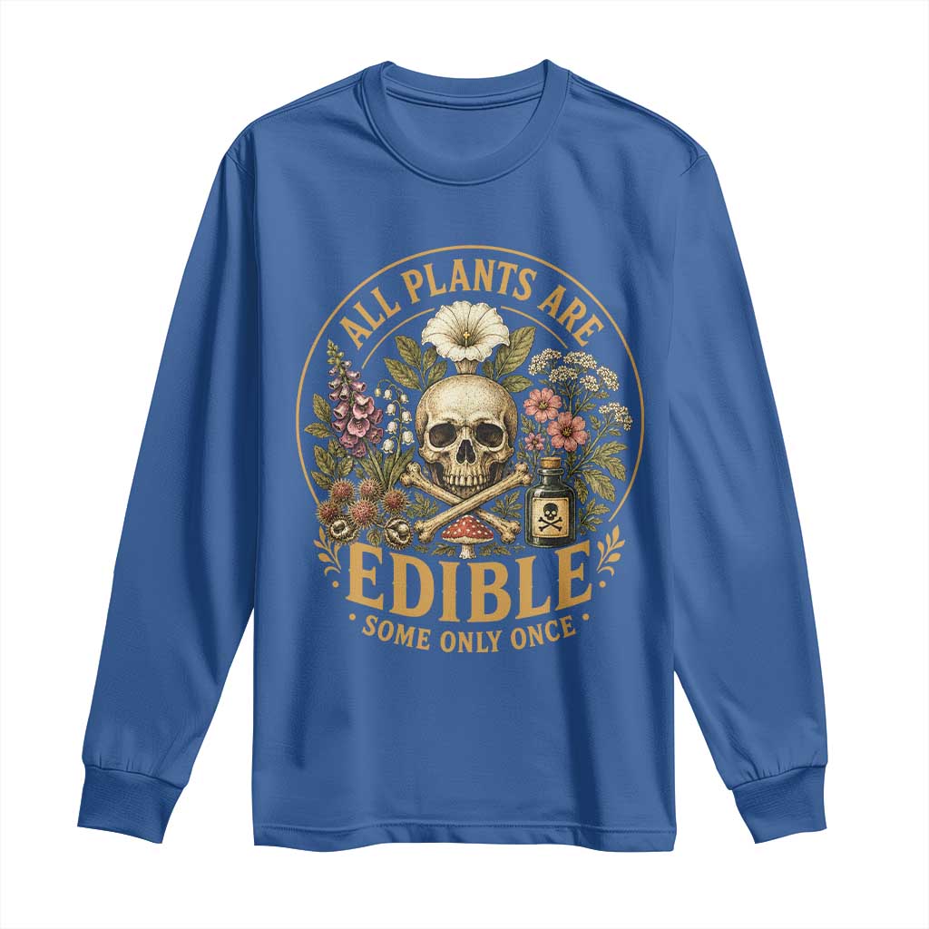 All Plants Are Edible Some Only Once Long Sleeve Shirt Funny Botany Gardeners