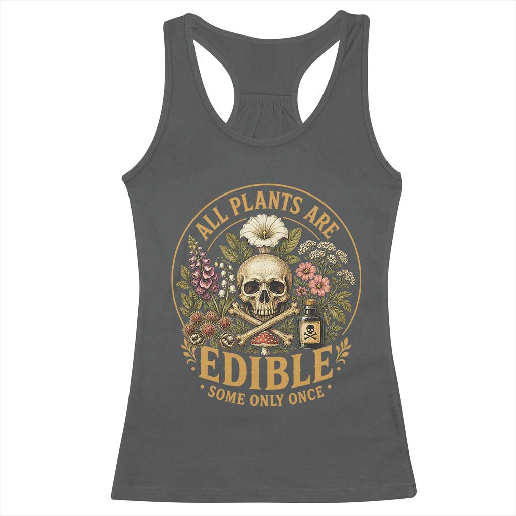 All Plants Are Edible Some Only Once Racerback Tank Top Funny Botany Gardeners