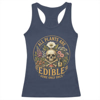 All Plants Are Edible Some Only Once Racerback Tank Top Funny Botany Gardeners