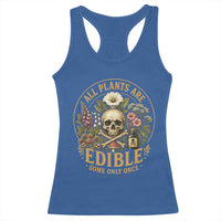 All Plants Are Edible Some Only Once Racerback Tank Top Funny Botany Gardeners