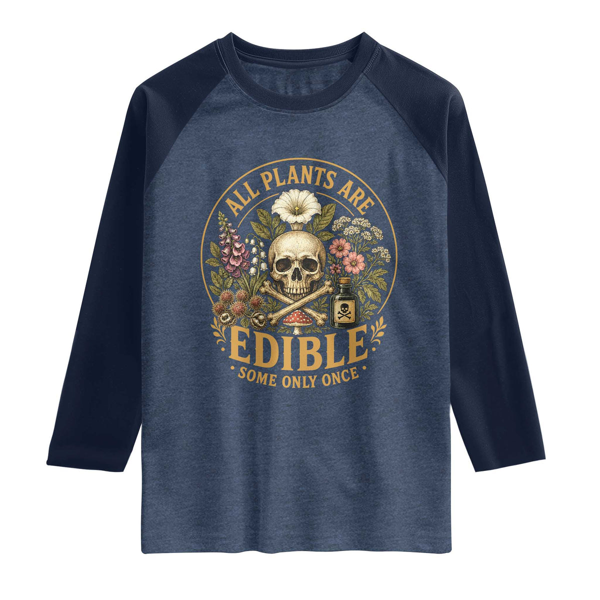 All Plants Are Edible Some Only Once Raglan Shirt Funny Botany Gardeners