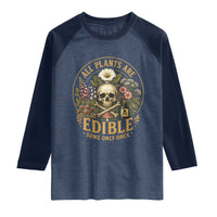 All Plants Are Edible Some Only Once Raglan Shirt Funny Botany Gardeners
