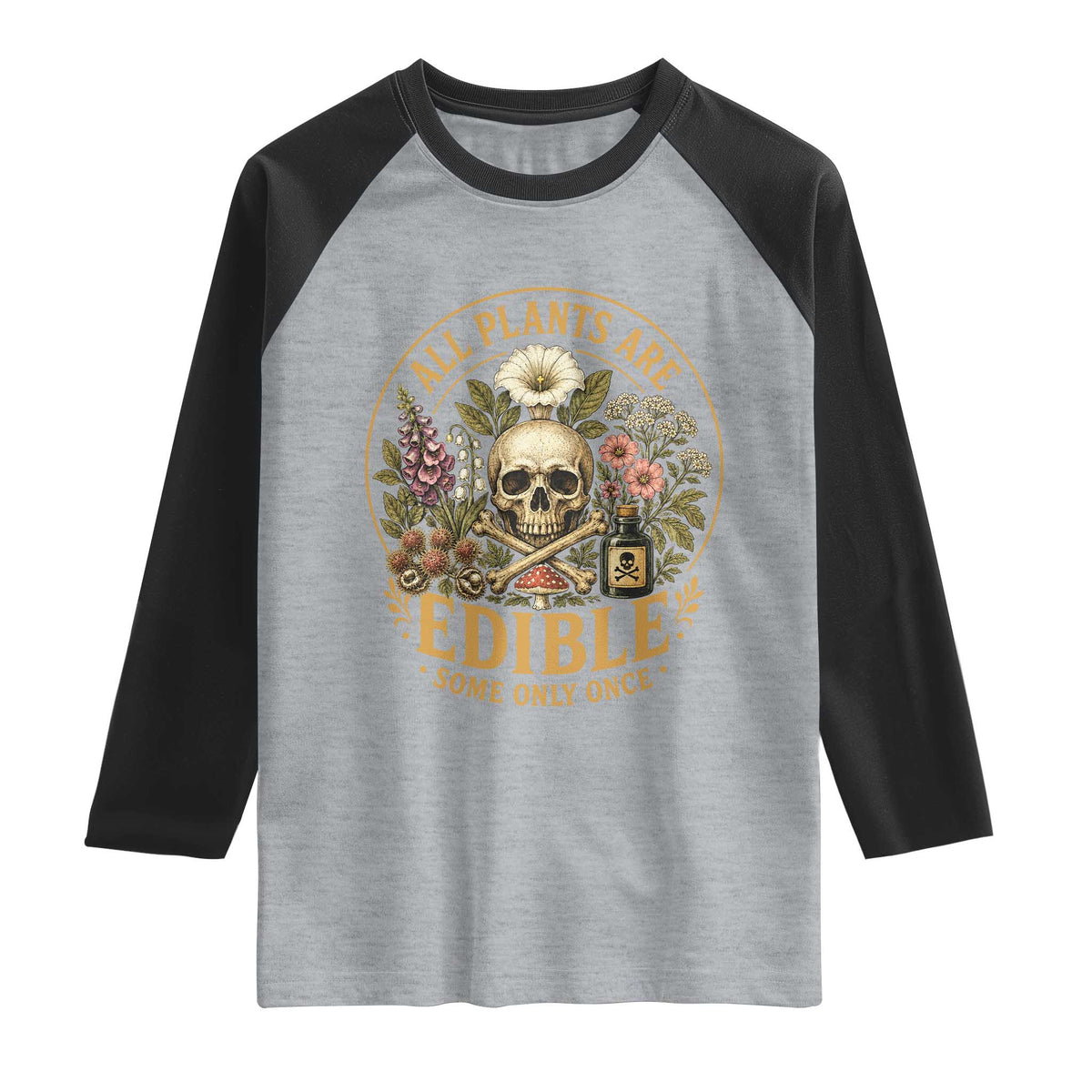 All Plants Are Edible Some Only Once Raglan Shirt Funny Botany Gardeners